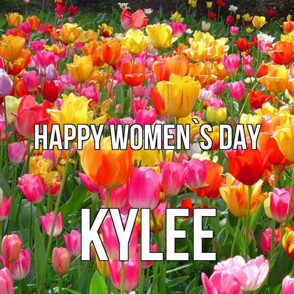 Greetings card с именем, Kylee happy women`s day на международный женский день Greetings with text for free download 